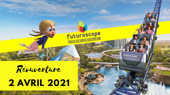 FUTUROSCOPE : REOUVERTURE LE 2 AVRIL 2021